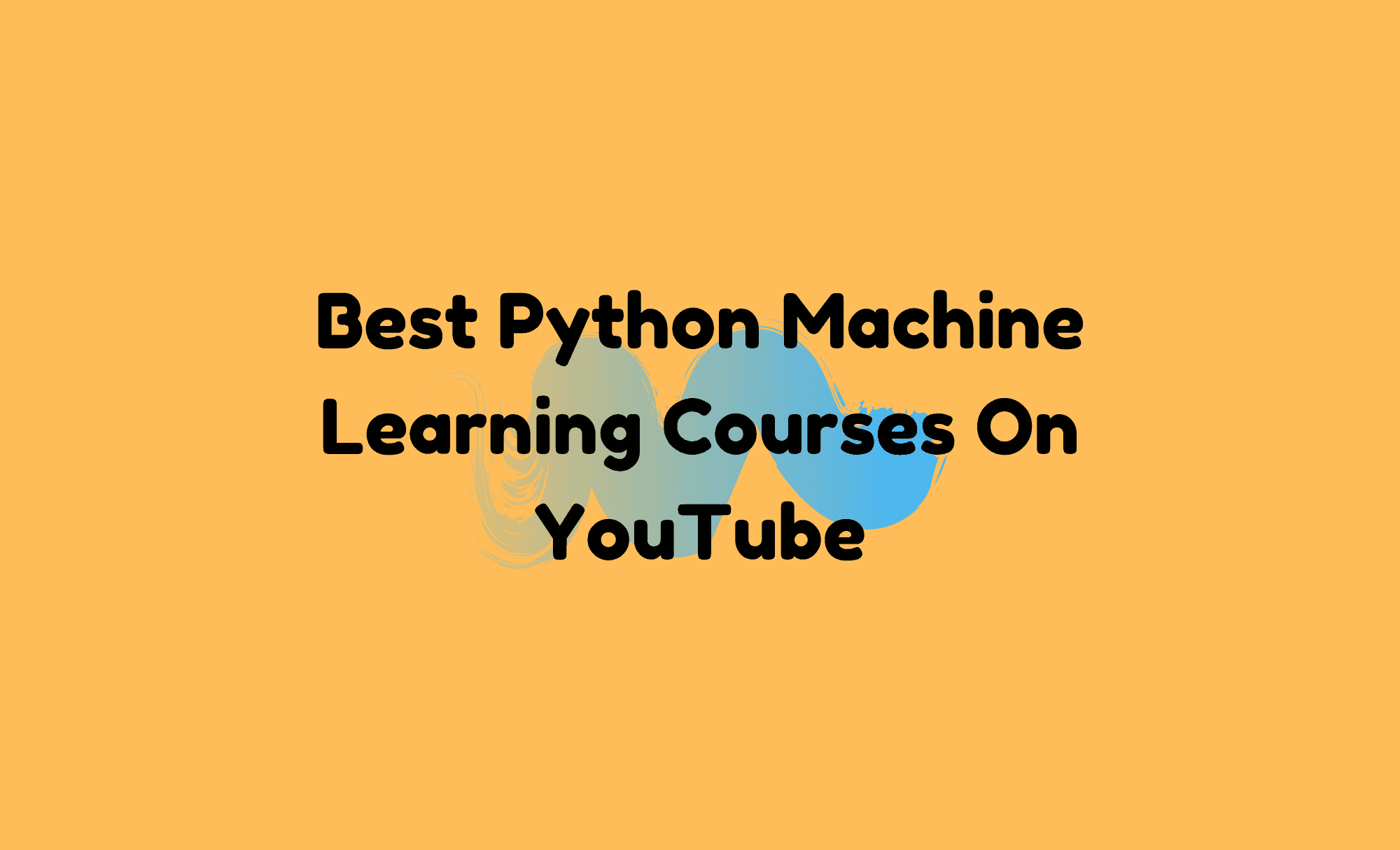 Best Python Machine Learning Courses On YouTube